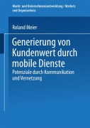 Cover-Bild zum Titel 'Generierung von Kundenwert durch mobile Dienste' von 'Roland Meier'