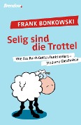 Cover-Bild zum Titel 'Selig sind die Trottel!' von 'Frank Bonkowski'
