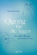 Cover-Bild zum Titel 'Qigong für die Augen' von 'Bernadett Gera'