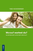 Worauf wartest Du? - Theo Schoenaker