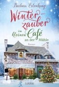 Winterzauber im kleinen Café an der Mühle - Barbara Erlenkamp