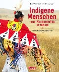 Cover-Bild zum Titel 'Indigene Menschen aus Nordamerika erzählen' von 'Eldon Yellowhorn, Kathy Lowinger'