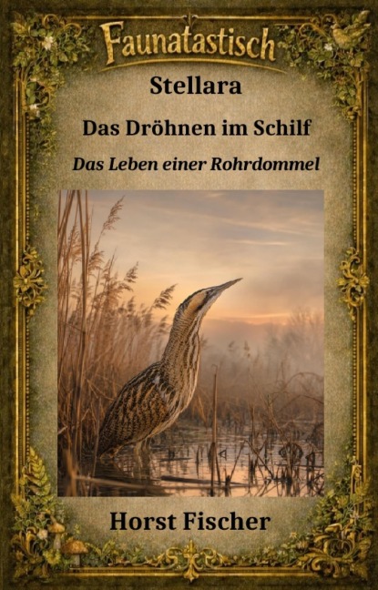 Faunatastisch® #21 Stellara Das Dröhnen im Schilf - Horst Fischer