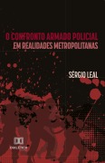 O confronto armado policial em realidades metropolitanas - Sérgio Leal