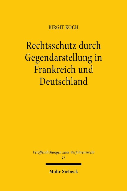 Rechtsschutz durch Gegendarstellung in Frankreich und Deutschland - Birgit Koch