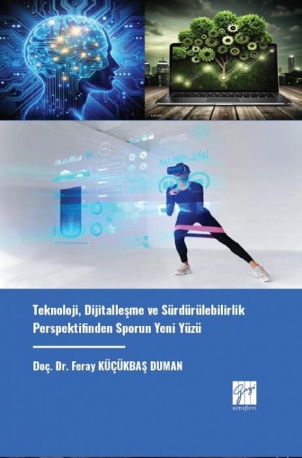 Teknoloji, Dijitallesme ve Sürdürülebilirlik Perspektifinden Sporun Yeni Yüzü - Feray Kücükbas Duman