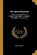 Cover-Bild zum Titel 'Der Menschensohn: Jesu Selbstzeugnis Für Seine Messianische Würde: Eine Biblisch-Theologische Untersuchung' von 'Fritz Tillmann'