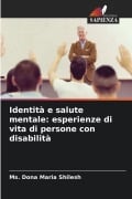Cover-Bild zum Titel 'Identità e salute mentale: esperienze di vita di persone con disabilità' von 'Ms. Dona Maria Shilesh'