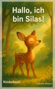 Cover-Bild zum Titel 'Hallo, ich bin Silas!' von 'Tamara Weber'