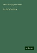 Goethe's Gedichte - Johann Wolfgang von Goethe