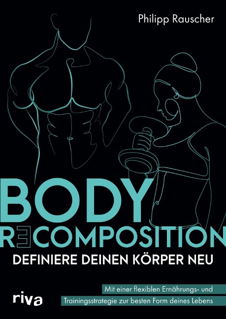 Body Recomposition - definiere deinen Körper neu - Philipp Rauscher