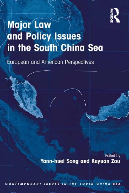 Major Law and Policy Issues in the South China Sea - Yann-Huei Song, Keyuan Zou