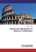 Cover-Bild zum Titel 'Important Elements of Roman Civilization' von 'Blandor Abazi'