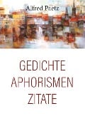 Gedichte, Aphorismen, Zitate - Alfred Paetz