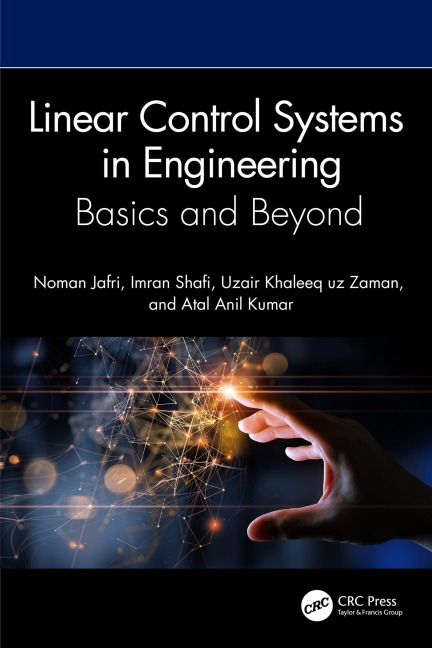 Linear Control Systems in Engineering - Noman Jafri, Imran Shafi, Uzair Khaleeq Uz Zaman, Atal Anil Kumar
