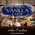 Cover-Bild zum Titel 'Death by Vanilla Latte Lib/E' von 'Alex Erickson'