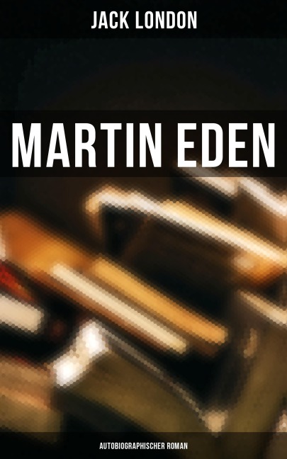 Martin Eden (Autobiographischer Roman) - Jack London