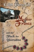 Cover-Bild zum Titel 'Meister Frantz und der Fluch der Blutrubine' von 'Edith Parzefall'