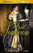Until Tomorrow - Clean Historical Regency Romance - Christine Cross