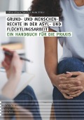 Cover-Bild zum Titel 'Grund- und Menschenrechte in der Asyl- und Flüchtlingsarbeit' von 'Gülkan Akkaya, Peter Frei, Meike Müller'