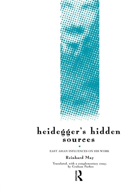 Heidegger's Hidden Sources - Reinhard May
