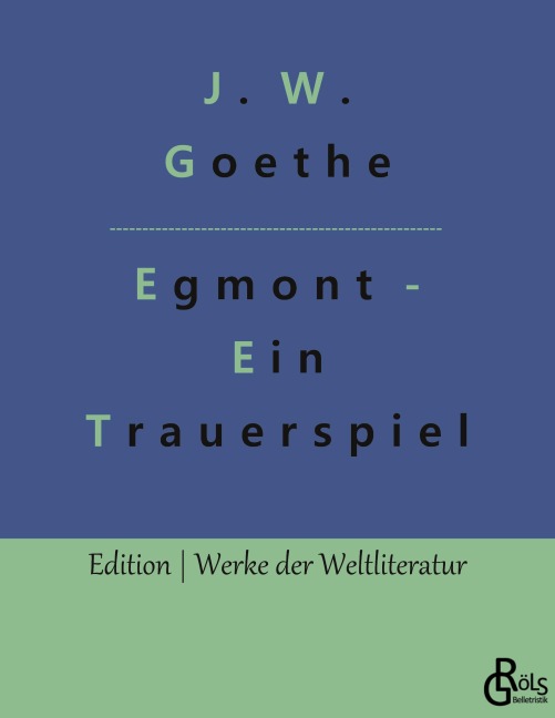 Egmont - Johann Wolfgang von Goethe