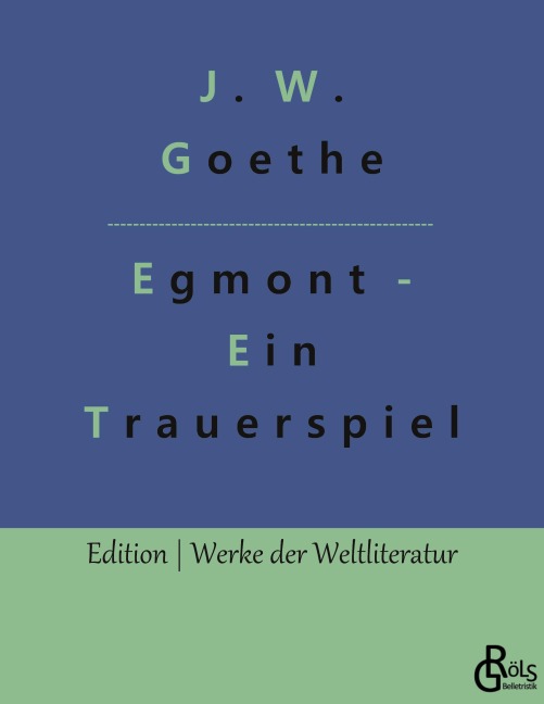 Egmont - Johann Wolfgang von Goethe