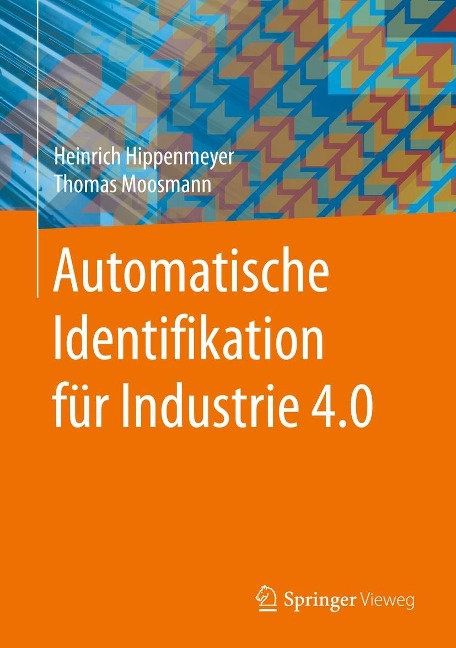 Automatische Identifikation für Industrie 4.0 - Heinrich Hippenmeyer, Thomas Moosmann