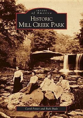 Historic Mill Creek Park - Carol Potter, Rick Shale