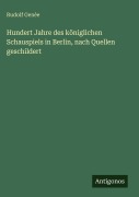 Cover-Bild zum Titel 'Hundert Jahre des königlichen Schauspiels in Berlin, nach Quellen geschildert' von 'Rudolf Genée'