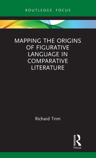 Mapping the Origins of Figurative Language in Comparative Literature - Richard Trim