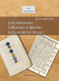 I dati astronomici di Proliano da Balvano in un algoritmo del 1477 - Lucio Saggese