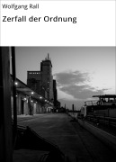 Cover-Bild zum Titel 'Zerfall der Ordnung' von 'Wolfgang Rall'