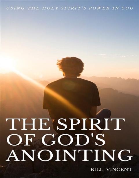 The Spirit of God's Anointing - Bill Vincent