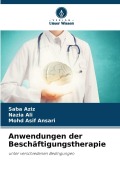 Cover-Bild zum Titel 'Anwendungen der Beschäftigungstherapie' von 'Saba Aziz, Mohd Asif Ansari, Nazia Ali'
