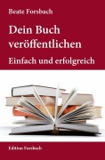 Cover-Bild zum Titel 'Dein Buch veröffentlichen' von 'Beate Forsbach'