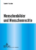 Cover-Bild zum Titel 'Menschenbilder und Menschenrechte' von 'Valentin Tischler'