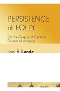 Cover-Bild zum Titel 'Persistence of Folly' von 'Joel B. Lande'