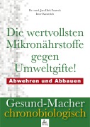 Die wertvollsten Mikronährstoffe gegen Umweltgifte - Jan-Dirk med. Fauteck, Imre Kusztrich