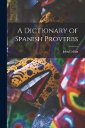 Cover-Bild zum Titel 'A Dictionary of Spanish Proverbs' von 'John Collins'