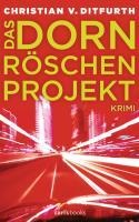 Das Dornröschen-Projekt - Christian von Ditfurth