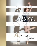 Cover-Bild zum Titel 'Praxis Zeichnen - XL Übungsbuch 1: Ballett' von 'York P. Herpers'