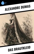 Cover-Bild zum Titel 'Das Brautkleid' von 'Alexandre Dumas'