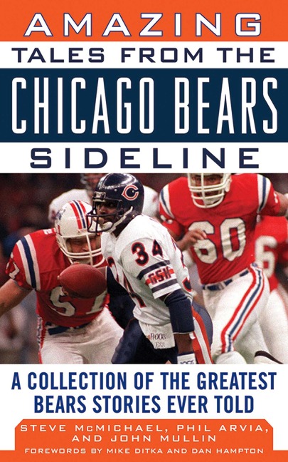 Amazing Tales from the Chicago Bears Sideline - Steve McMichael, Phil Arvia, John Mullin