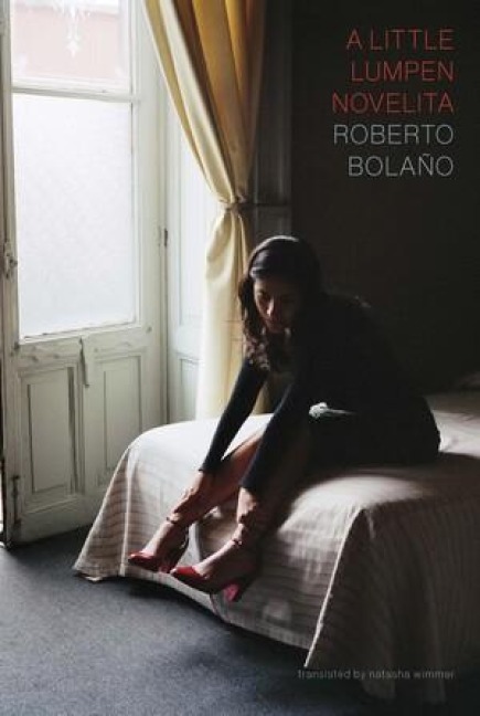 A Little Lumpen Novelita - Roberto Bolaño