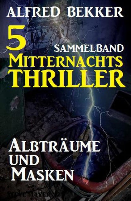 5 Mitternachts-Thriller: Albträume und Masken - Alfred Bekker