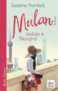 Mulan Verliebt in Shanghai - Susanne Hornfeck
