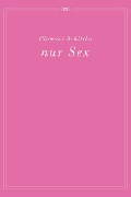Cover-Bild zum Titel 'nur Sex' von 'Schittko Clemens'