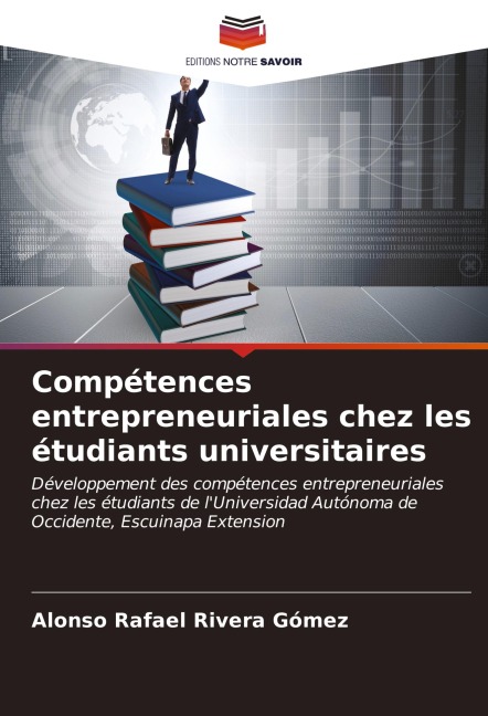 Compétences entrepreneuriales chez les étudiants universitaires - Alonso Rafael Rivera Gómez