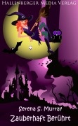 Cover-Bild zum Titel 'Zauberhaft Berührt - BeWitchED Band 6' von 'Serena S. Murray'